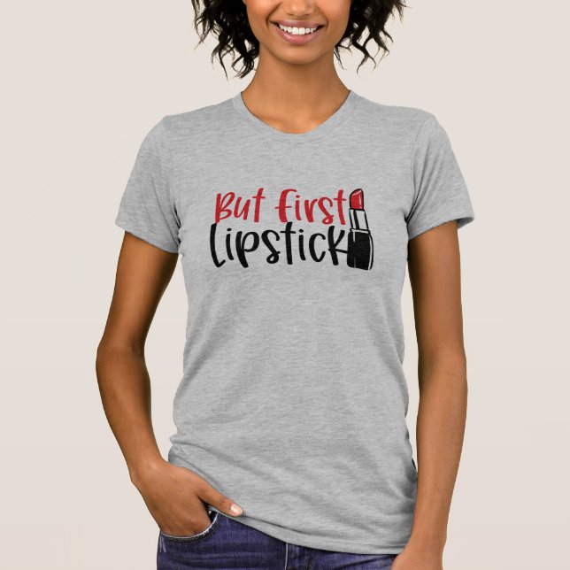 Camiseta Pero Primero, Lipstick (Anverso)