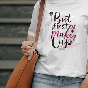 Camiseta Pero primero maquillaje