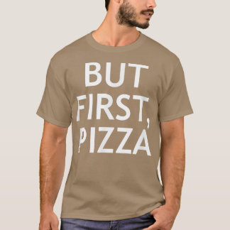 Camiseta Pero primero, pizza, divertida, Chistes, sarcástic