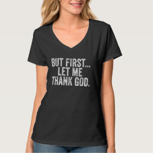Camiseta Pero Primero, Que Dé Las Gracias A Dios Por Las Mu