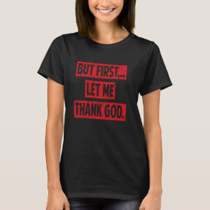 Camiseta Pero Primero Que Le Dé Gracias A Dios Por Cita Gra