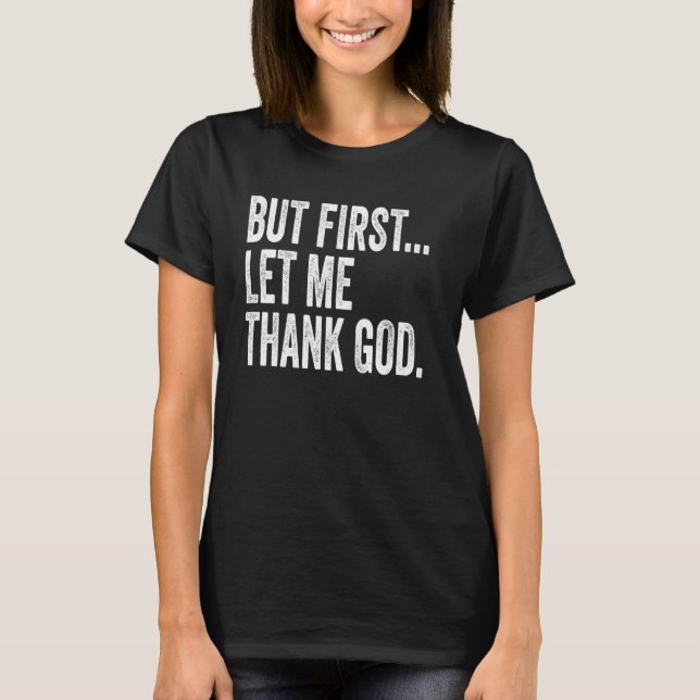 Camiseta Pero Primero Que Le Dé Las Gracias A Dios (Anverso)