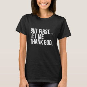 Camiseta Pero Primero Que Le Dé Las Gracias A Dios