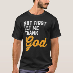 Camiseta Pero Primero Que Le Dé Las Gracias A Dios