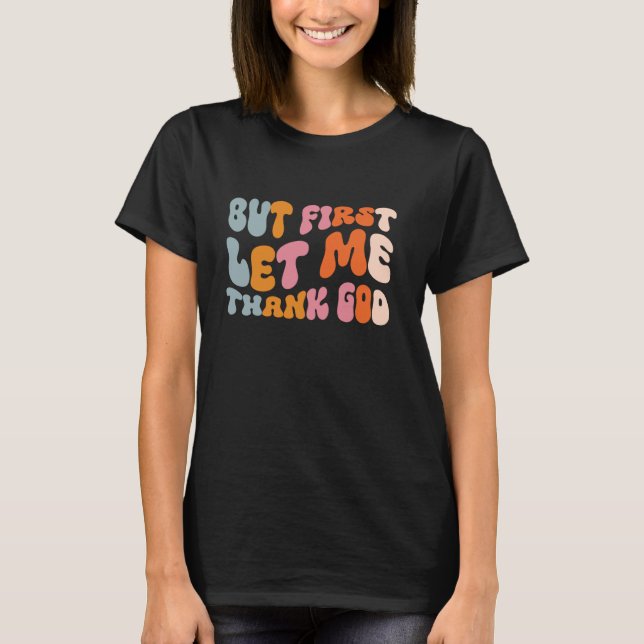 Camiseta Pero Primero Que Le Dé Las Gracias A Dios (Anverso)