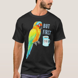 Camiseta Pero Primero Té - Aratinga del Sol - Pájaro Dormid