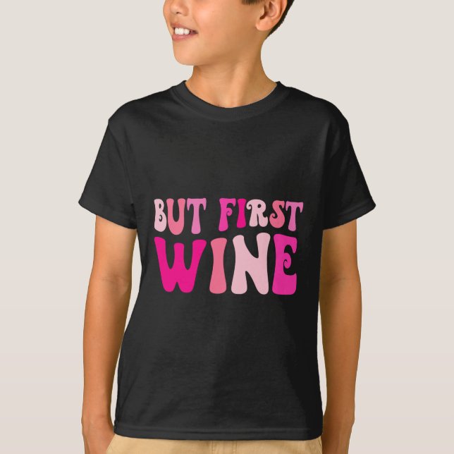 Camiseta Pero Primero Vino Beber Fiesta de Soltera Coincide (Anverso)