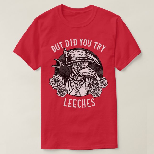 Camiseta Pero probaste a Leeches Médica 1 (Diseño del anverso)