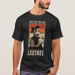 Camiseta Pero Probaste las sanguijuelas Doctor de la Peste