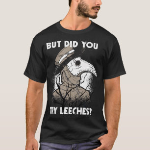Camiseta Pero Probaste las Sanguijuelas Médico de la Peste
