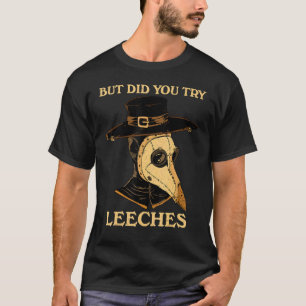 Camiseta Pero ¿Probaste Leechs Médica de la Edad Media M