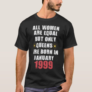 Camiseta Pero Sólo Las Reinas Nacen En Enero De 1999