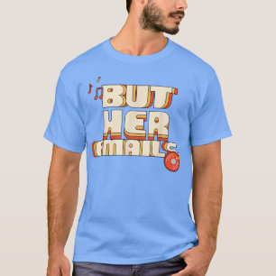 Camiseta Pero sus correos electrónicos divertidos son camis