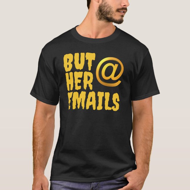 Camiseta Pero sus correos electrónicos, Hillary Clinton (Anverso)