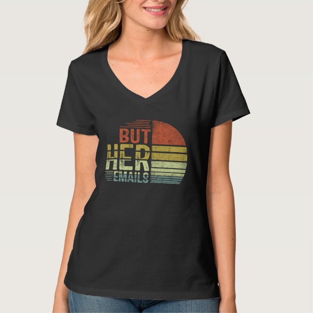 Camiseta Pero Sus Correos Electrónicos  Meme Dicho Político (Anverso)