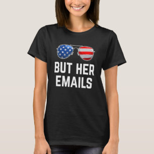 Camiseta Pero sus correos electrónicos Meme Político Gafas