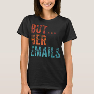Camiseta Pero sus correos electrónicos son graciosos Pro Hi