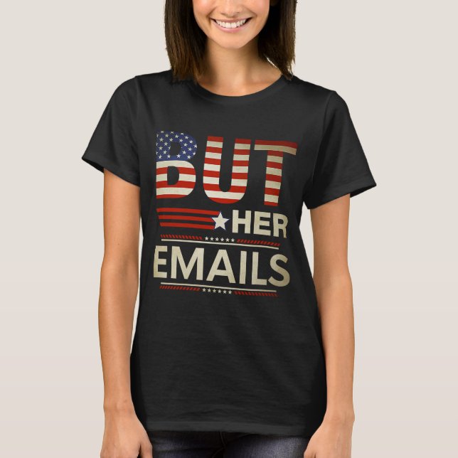 Camiseta Pero sus correos electrónicos son memes políticos  (Anverso)