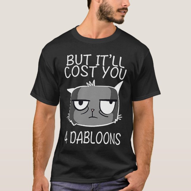 Camiseta Pero te costará 4 Dabloons Cat Meme 1 (Anverso)