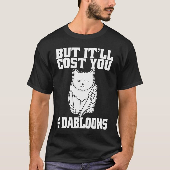 Camiseta Pero te costará 4 Dabloons Cat Meme 5 (Anverso)