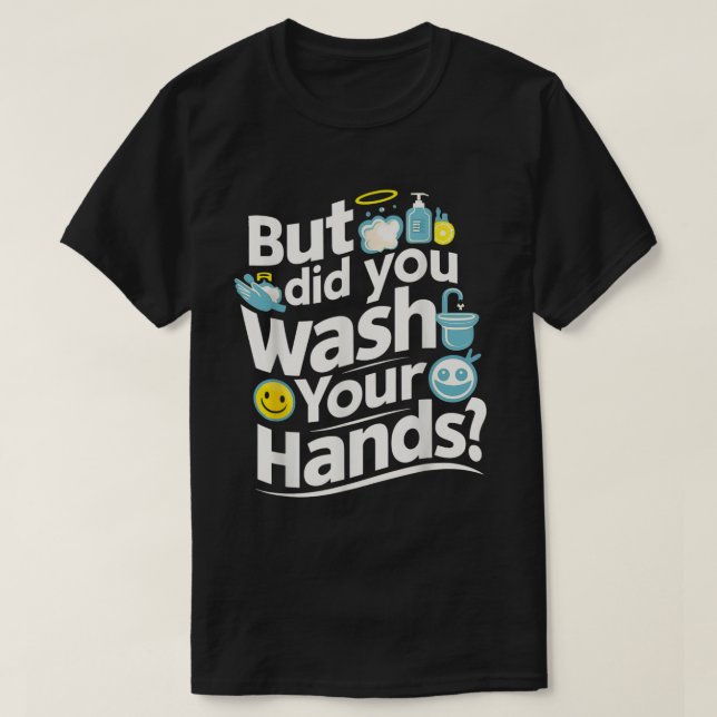 Camiseta ¿Pero Te Lavaste Las Manos? Higiene del lavado de  (Diseño del anverso)