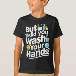 Camiseta ¿Pero Te Lavaste Las Manos? Higiene del lavado de