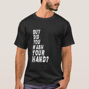 Camiseta Pero ¿Te Lavaste Las Manos Lavando La Higiene N