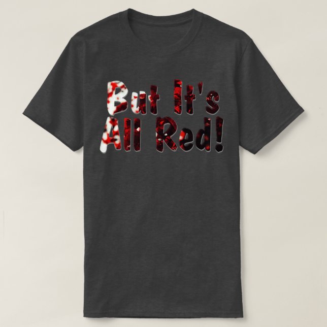Camiseta Pero Todo Es Rojo (Diseño del anverso)