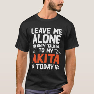 Camiseta Perro Akita Solo Habla Con Mi Akita