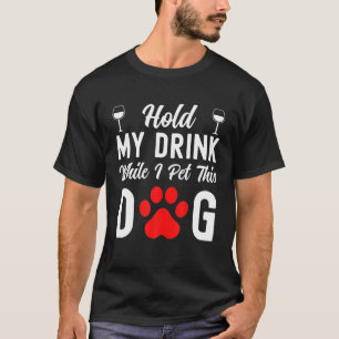Camiseta Perro Amante - Sostén Mi Bebida Mientras Mascota A