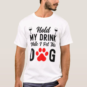 Camiseta Perro Amante - Sostén Mi Bebida Mientras Mascota A