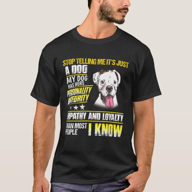 Camiseta Perro Boxer Deja De Decirme Que Es Solo Un Perro (Anverso)