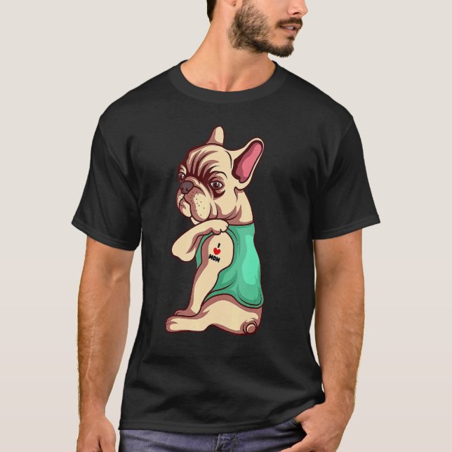 Camiseta Perro Bulldog francés Perro que amo a mamá Tattoo (Anverso)