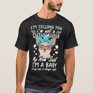 Camiseta Perro Chihuahua No Soy Chihuahua Mi Mamá Dijo Que 