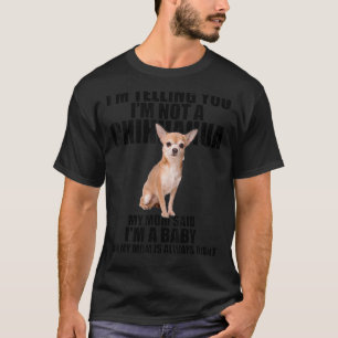 Camiseta Perro Chihuahua que te estoy diciendo que no soy u