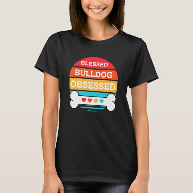 Camiseta Perro De Bulldog Bendito Y Obsesionado (Anverso)