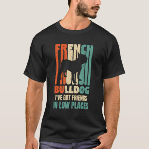 Camiseta Perro de bulldog Tengo amigos en lugares bajos Per