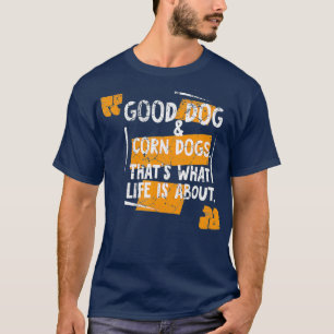 Camiseta Perro de maíz Perro caliente Perro de salchicha Me