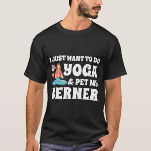 Camiseta Perro de montaña de Berna Que Quiero Hacer Yoga Pe