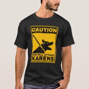 Camiseta Perro de precaución atacará a Karens advirtiendo c