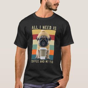 Camiseta Perro De Pug Cuto Dice Que Todo Lo Que Necesito Es