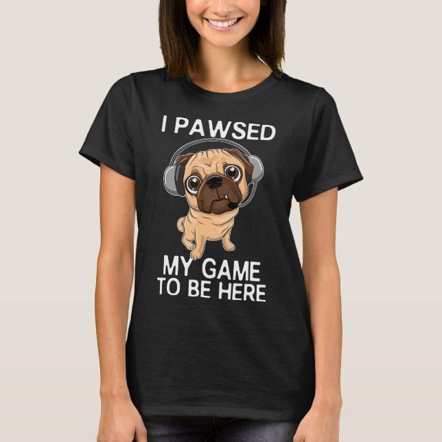 Camiseta Perro de Pug Puppy Que Vi Pasuró Mi Juego Para Est (Anverso)