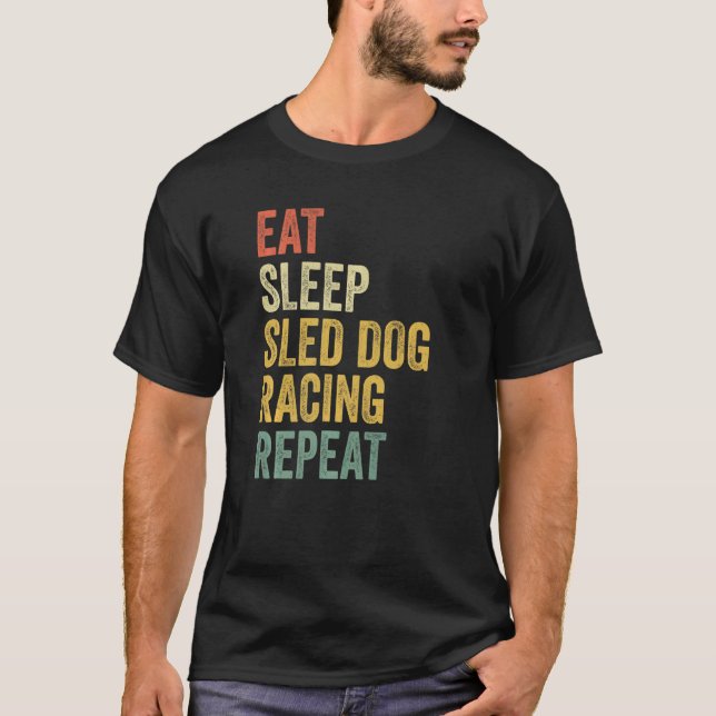 Camiseta Perro Derramamiento Comer Dormir Perro Sled Carrer (Anverso)