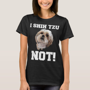 Camiseta Perro divertido I SHIH TZU NO CACHÍA