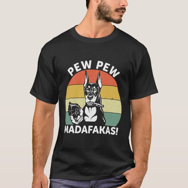 Camiseta Perro Doberman Pew Pew Madafakas Crazy 1106 (Anverso)
