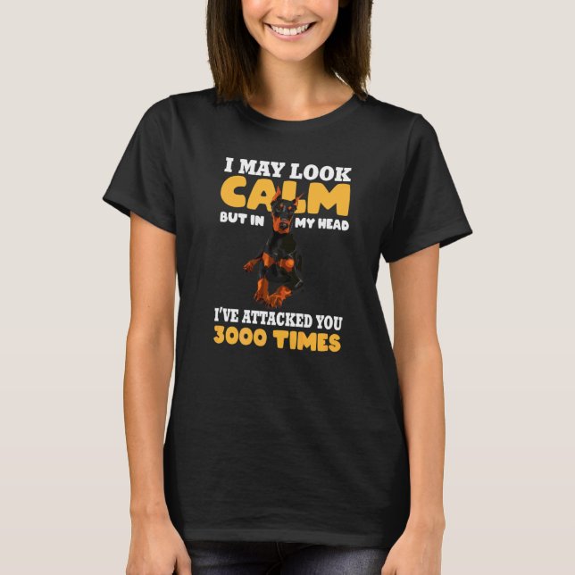 Camiseta Perro Doberman Pinscher Puedo Parecer Tranquilo (Anverso)