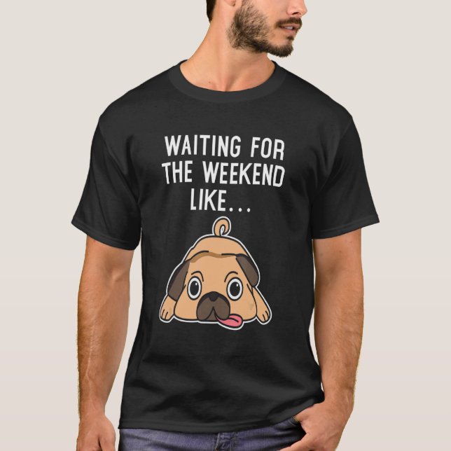 Camiseta Perro Esperando El Fin De Semana Esperando La Sema (Anverso)
