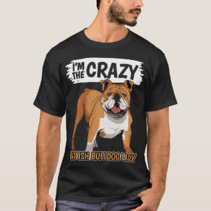 Camiseta Perro femenino soy la loca Bulldog inglesa Lady En
