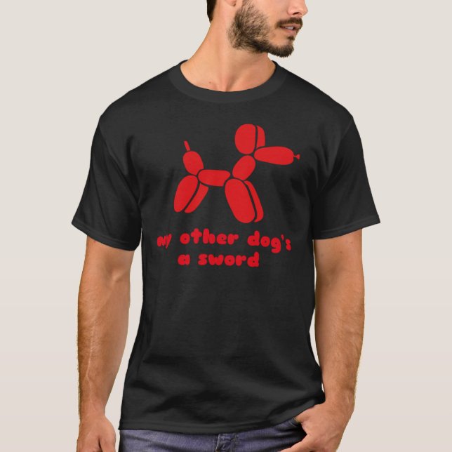 Camiseta Perro globo Mi otro perro y x27; es una espada ese (Anverso)