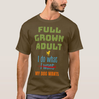 Camiseta Perro gracioso adulto de plena edad Yo hago lo que
